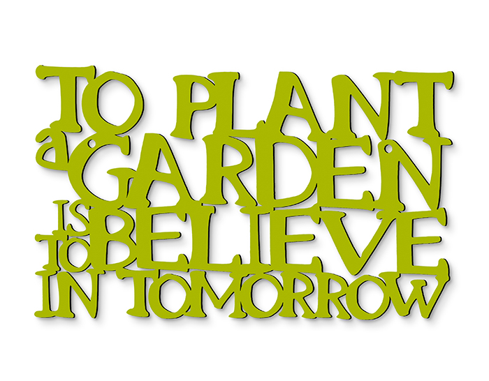 1686: To Plant a Garden is to Believe in Tomorrow (Product Detail)